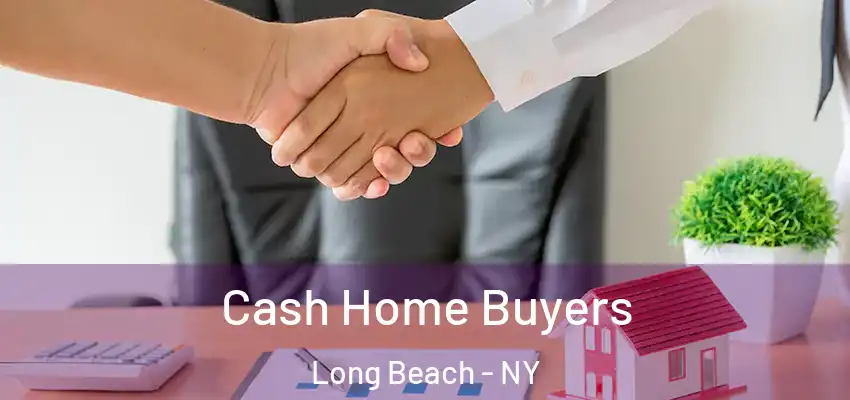 Cash Home Buyers Long Beach - NY