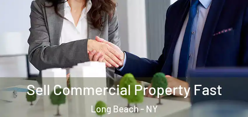 Sell Commercial Property Fast Long Beach - NY