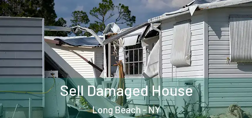 Sell Damaged House Long Beach - NY