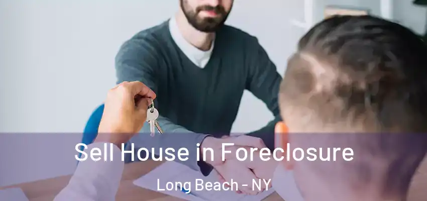 Sell House in Foreclosure Long Beach - NY