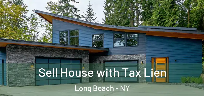 Sell House with Tax Lien Long Beach - NY