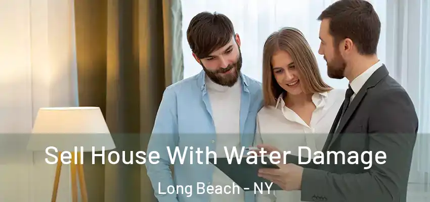 Sell House With Water Damage Long Beach - NY