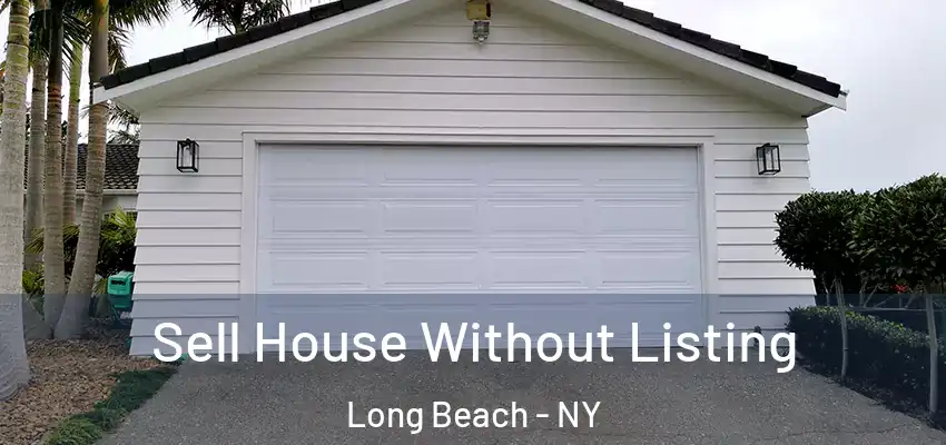 Sell House Without Listing Long Beach - NY