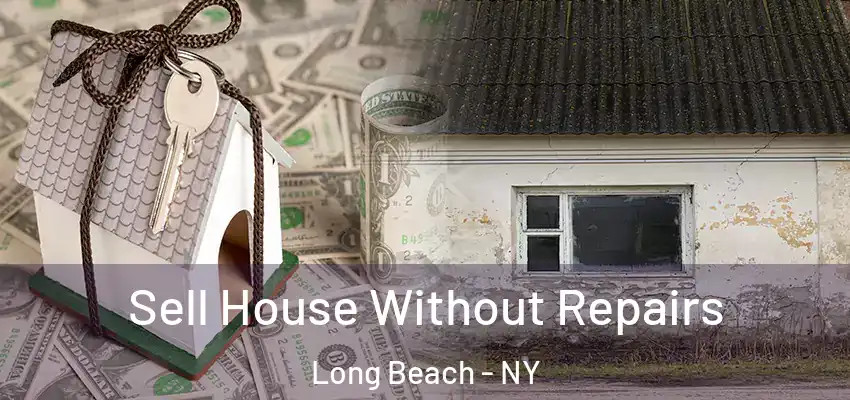 Sell House Without Repairs Long Beach - NY
