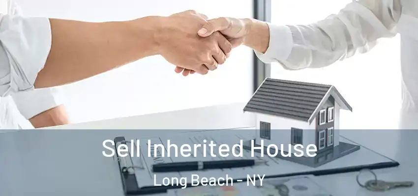  Sell Inherited House Long Beach - NY