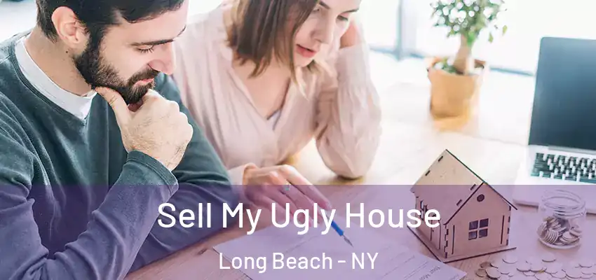 Sell My Ugly House Long Beach - NY
