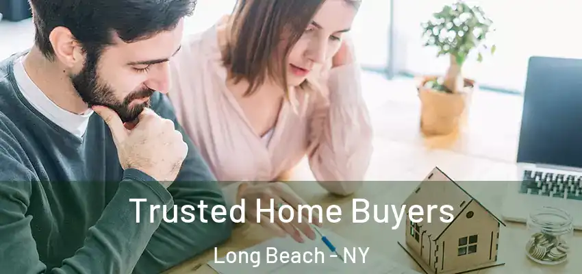 Trusted Home Buyers Long Beach - NY